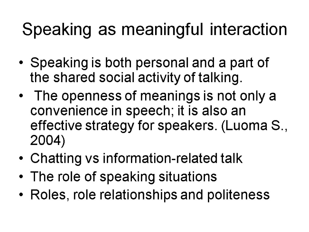 Speaking as meaningful interaction Speaking is both personal and a part of the shared